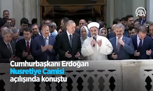 Cumhurbaşkanı Erdoğan Nusretiye Camisi Açılışında Konuştu