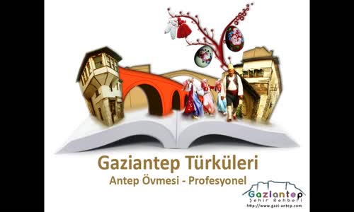 Gaziantep Türküleri - Antep Övmesi - Profesyonel