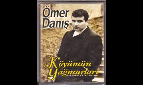 Ömer Danış    Köyümün Yağmurları 