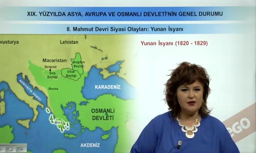 EBA TARİH LİSE - XIX YÜZYILDA ASYA, AVRUPA VE OSMANLI GENEL DURUMU -II.MAHMUT DEVRİ SİYASİ OLAYLARI - YUNAN İSYANI