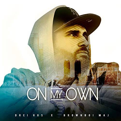 Drei Ros BrownBoi Maj - On My Own