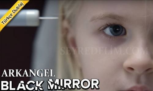 Black Mirror 4. Sezon 2. Bölüm Türkçe Dublaj İzle (Arkangel)