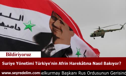 Suriye Yönetimi Türkiye'nin Afrin Harekatına Nasıl Bakıyor?