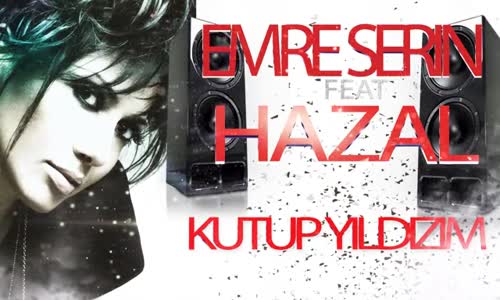  Emre Serin Feat Hazal - Kutup Yıldızım Remix 