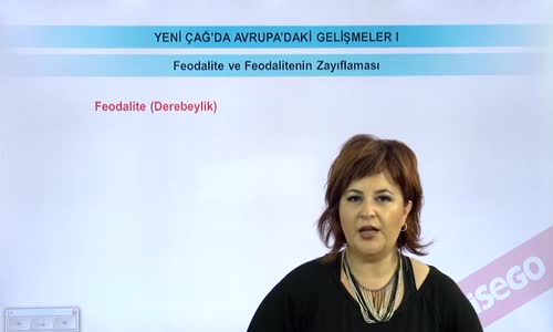 EBA TARİH LİSE - DÜNYA GÜCÜ OSMANLI (1453-1600) - YENİ ÇAĞDAKİ AVRUPA'DAKİ GELİŞMELER - FEODALİTE