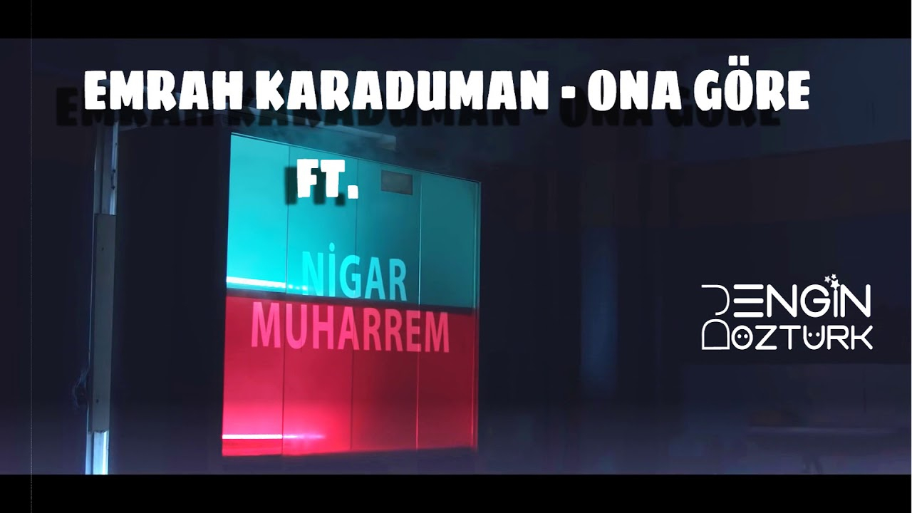 Emrah Karaduman - Ona Göre Feat Nigar Muharrem 