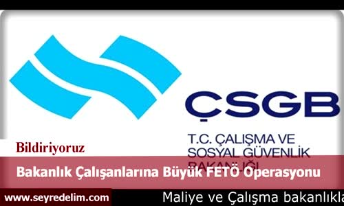 Bakanlık Çalışanlarına Büyük FETÖ Operasyonu