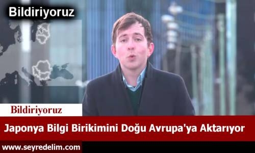 Japonya Bilgi Birikimini Doğu Avrupa'ya Aktarıyor