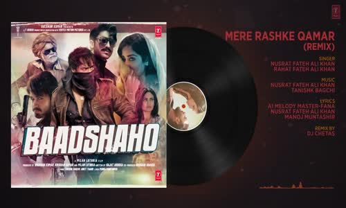 Mere Rashke Qamar  Remix Full Audio Song  Baadshaho  Dj  Chetas  Ajay Devgn  Ileana D Cruz