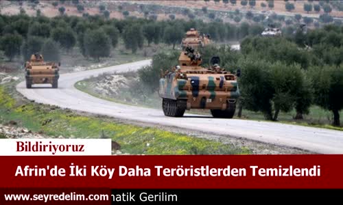 Afrin'de İki Köy Daha Teröristlerden Temizlendi