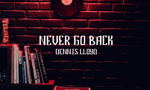 Dennis Lloyd - Never Go Back