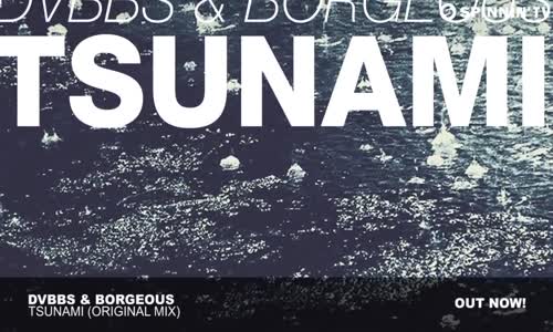 Dvbbs & Borgeous - TSUNAMI Original Mix