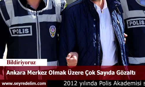 Ankara Merkez Olmak Üzere Çok Sayıda Gözaltı