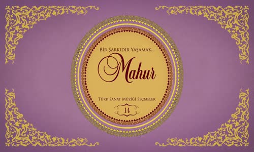 Çeşitli Sanatçılar - Bir Şarkıdır Yaşamak _ 14 Mahur (Full Albüm)