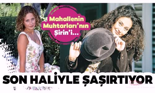 Mahallenin Muhtarlarının Şirini Son Haliyle Şaşırtıyor