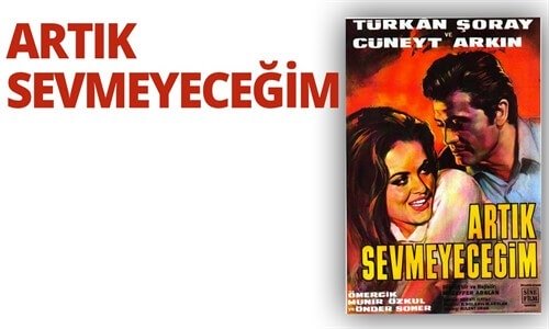 Artık Sevmeyeceğim Cüneyt Arkın Türkan Şoray Türk Filmi İzle
