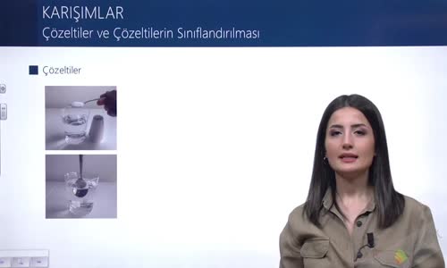 EBA KİMYA LİSE - KARIŞIMLAR - ÇÖZELTİLER VE ÇÖZELTİLERİN SINIFLANDIRILMASI