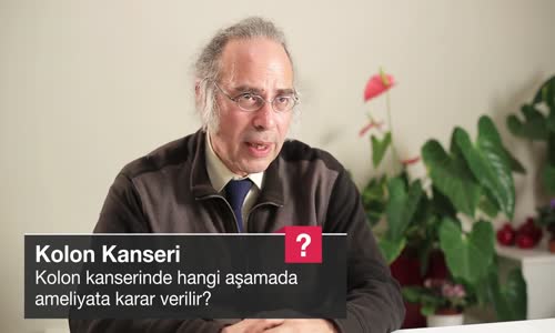 Kolon Kanserinde Hangi Aşamada Ameliyata Karar Verilir