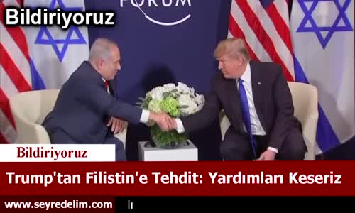 Trump'tan Filistin'e Tehdit : Yardımları Keseriz