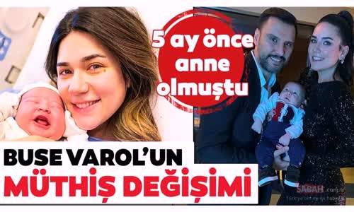 Alişan İle Evli Olan Buse Varol'un Doğumdan Sonraki Müthiş Değişimi