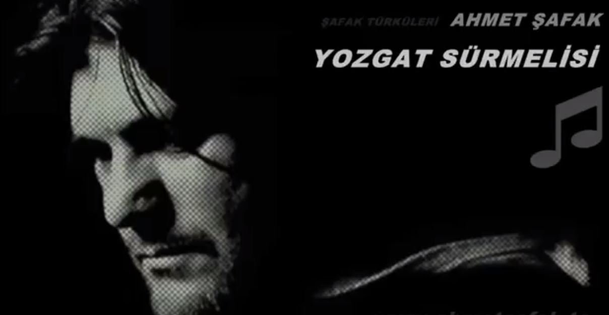Ahmet Şafak   Yozgat Sürmelisi 