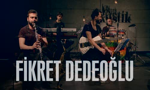 Fikret Dedeoğlu - Keşkelere Yer Yok (Akustik)