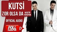 Kutsi - Zor Olsa Da