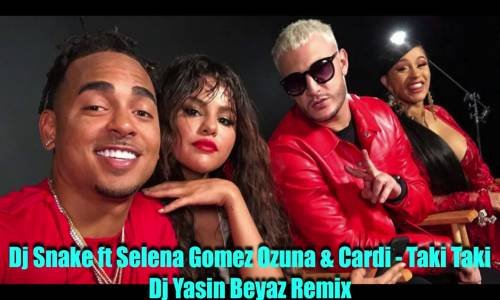 DJ Snake feat Selena Gomez, Ozuna & Cardi - Taki Taki (Yasin Beyaz Remix)