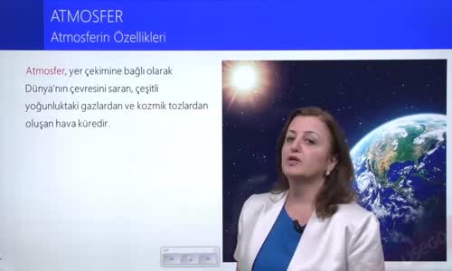 EBA COĞRAFYA LİSE - ATMOSFER VE SICAKLIK - ATMOSFER VE ÖZELLİKLERİ