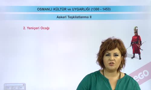 EBA TARİH LİSE - OSMANLI DEVLETİ KÜLTÜR VE UYGARLIĞI-ASKERİ TEŞKİLATLANMA II