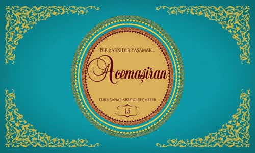 Çeşitli Sanatçılar - Bir Şarkıdır Yaşamak _ 15 Acemşiran (Full Albüm)