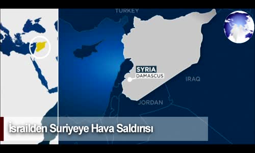 Dünya Haber: İsrailden Suriyeye Hava Saldırısı