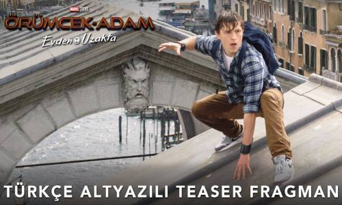 Örümcek Adam Evden Uzakta - Spider Man - Far From Home Türkçe Altyazılı Teaser