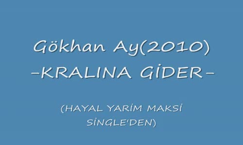 Gökhan Ay - Kralına Gider