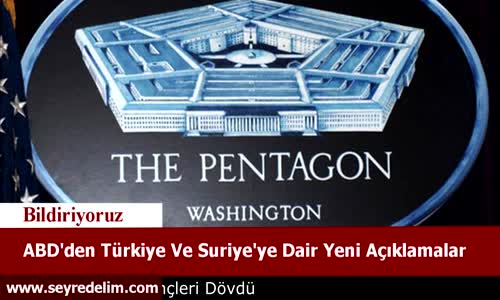 ABD'den Türkiye Ve Suriye'ye Dair Açıklamalar