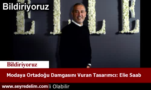 Modaya Ortadoğu Damgası Vuran Tasarımcı  Elie Saab