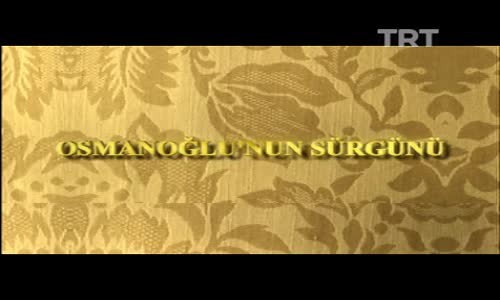Osmanoğlu'nun Sürgünü 2.Bölüm İzle