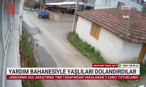 YARDIM BAHANESİYLE YAŞLILARI DOLANDIRDILAR