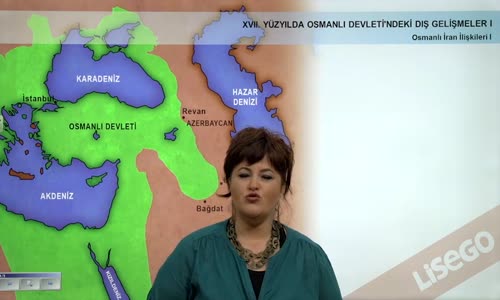 EBA TARİH LİSE - OSMANLI DEVLETİ'NİN XVII. YÜZYILDA DIŞ GELİŞMELER - OSMANLI İRAN İLİŞKİLERİ I
