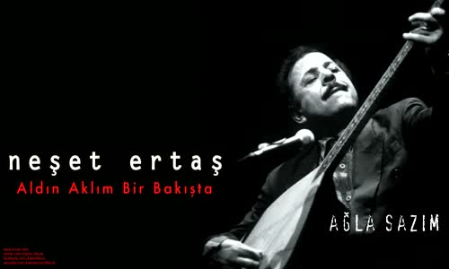 Neşet Ertaş - Aldın Aklım Bir Bakışta [ Ağla Sazım © 2000 Kalan Müzik ] 