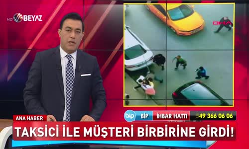 TAKSİCİ İLE MÜŞTERİ BİRBİRİNE GİRDİ