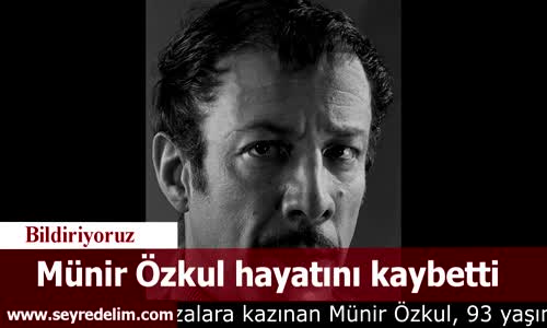 Yeşilçam'ın Çınarı Münir Özkul Hayatını Kaybetti Acı Haberi Kızı Güner Özkul Verdi