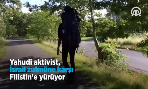 Yahudi Aktivist, İsrail Zulmüne Karşı Filistin'e Yürüyor 