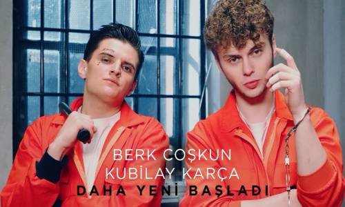 Berk Coşkun & Kubilay Karça - Daha Yeni Başladı