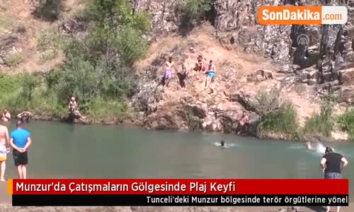 Munzur’da Çatışmaların Gölgesinde Plaj Keyfi