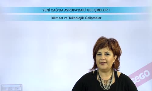 EBA TARİH LİSE - DÜNYA GÜCÜ OSMANLI (1453-1600) - YENİ ÇAĞDAKİ AVRUPA'DAKİ GELİŞMELER -BİLİMSEL VE TEKNOLOJİK GELİŞMELER