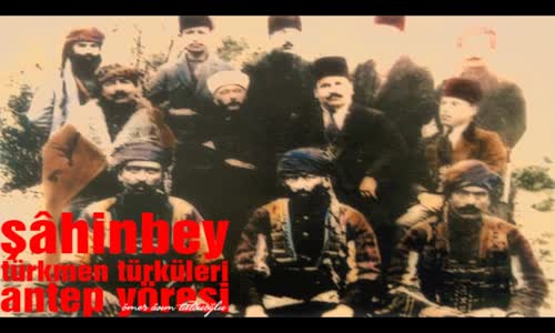ŞAHİNBEY TÜRKMEN TÜRKÜLERİ ANTEP YÖRESİ  - Mehmet Sait'in Türküsü