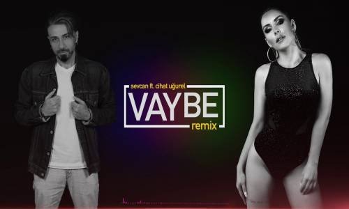 Sevcan ft. Cihat Uğurel - Vay Be (Remix)