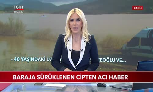 Çanakkale'de Baraja Sürüklenen Cipten Acı Haber Geldi 