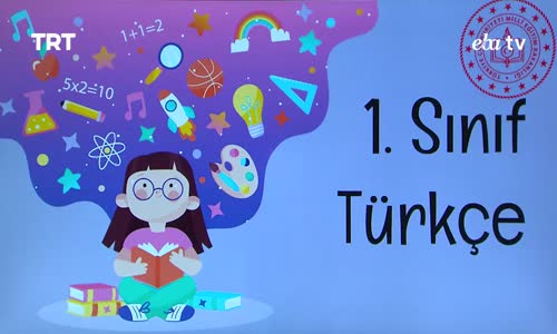 Eba ,1.Sınıf Türkçe 1.Bölüm İzle